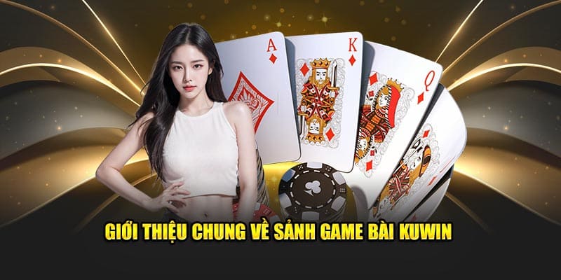 Giới thiệu sảnh game bài Kuwin